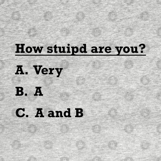 how stupid are you by TheAwesomeShop